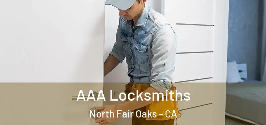 AAA Locksmiths North Fair Oaks - CA