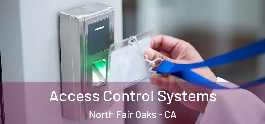 Access Control Systems North Fair Oaks - CA