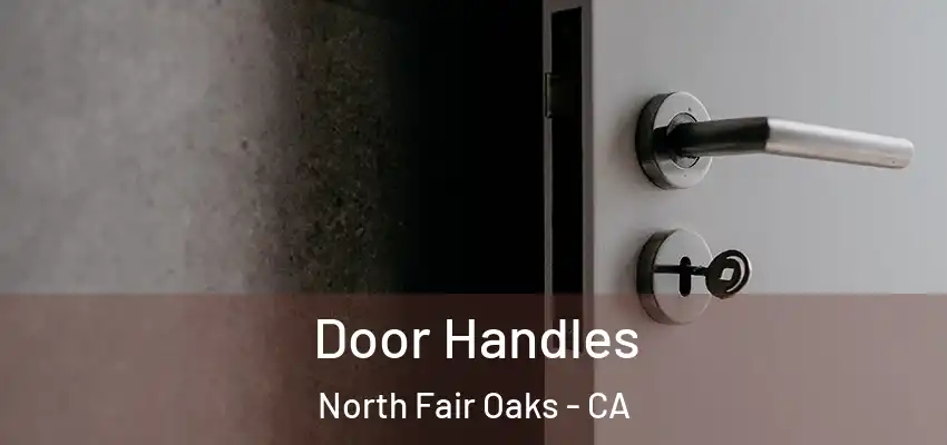  Door Handles North Fair Oaks - CA