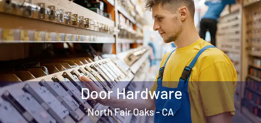 Door Hardware North Fair Oaks - CA