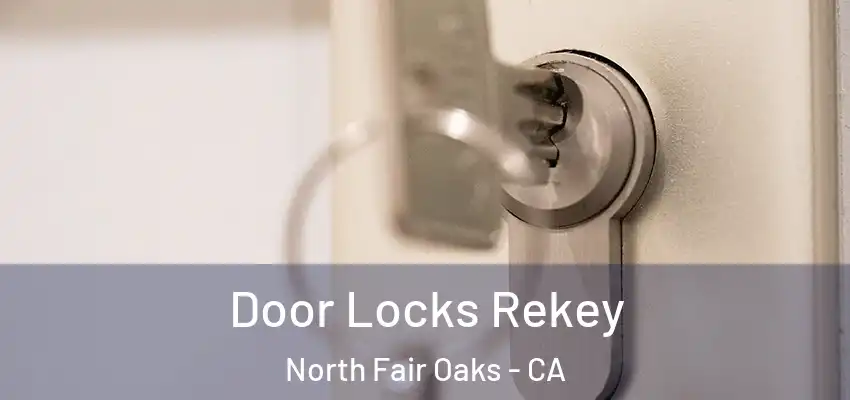 Door Locks Rekey North Fair Oaks - CA