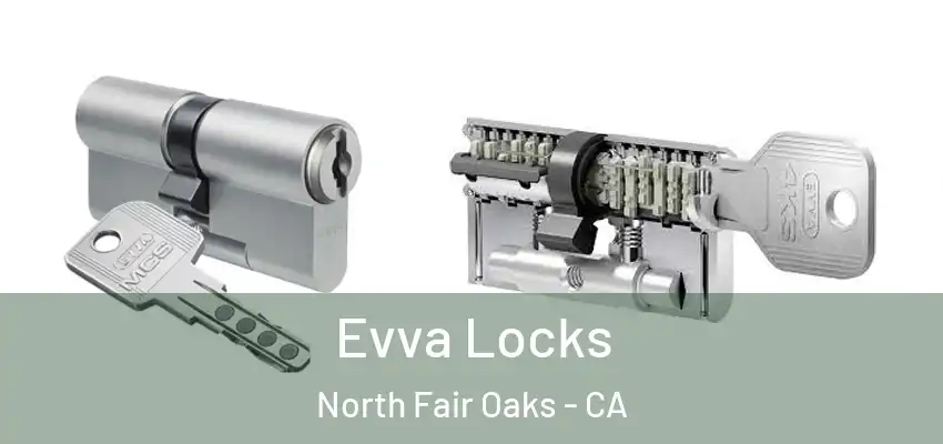 Evva Locks North Fair Oaks - CA