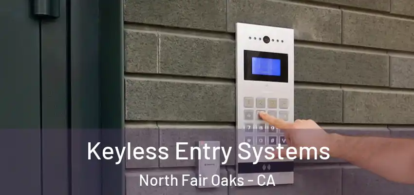 Keyless Entry Systems North Fair Oaks - CA