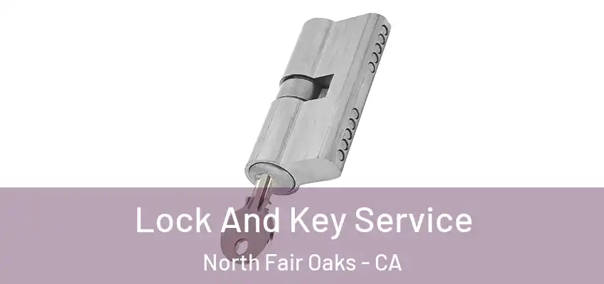  Lock And Key Service North Fair Oaks - CA