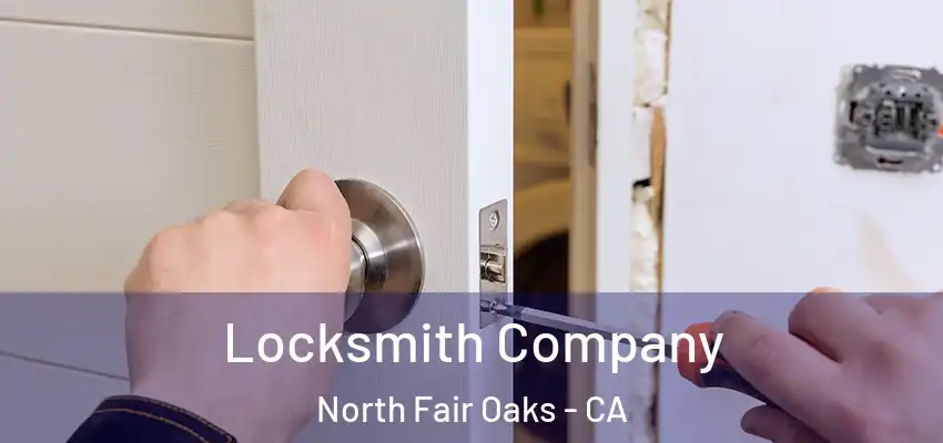 Locksmith Company North Fair Oaks - CA