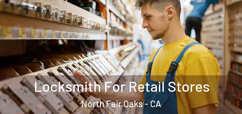  Locksmith For Retail Stores North Fair Oaks - CA
