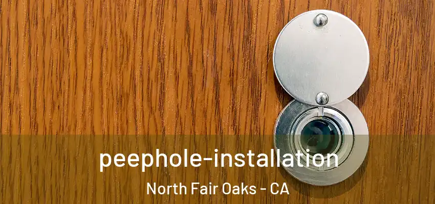peephole-installation North Fair Oaks - CA