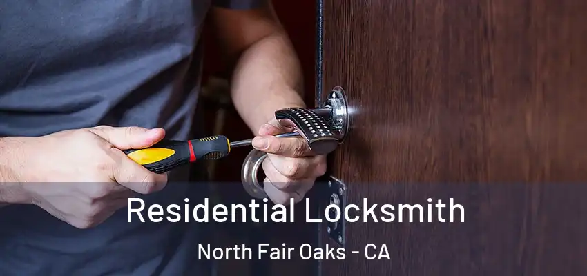  Residential Locksmith North Fair Oaks - CA