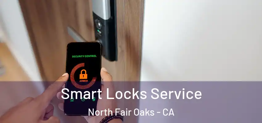 Smart Locks Service North Fair Oaks - CA