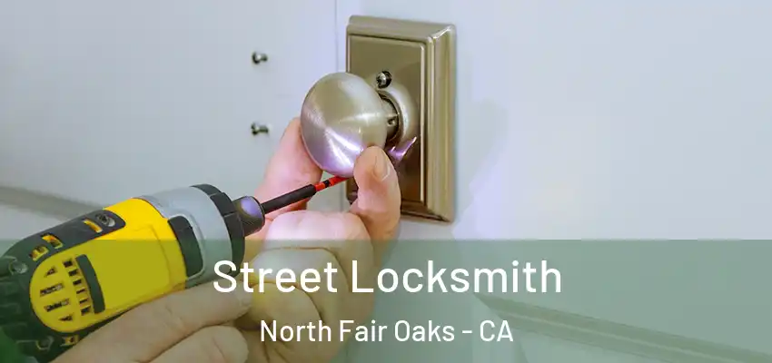Street Locksmith North Fair Oaks - CA
