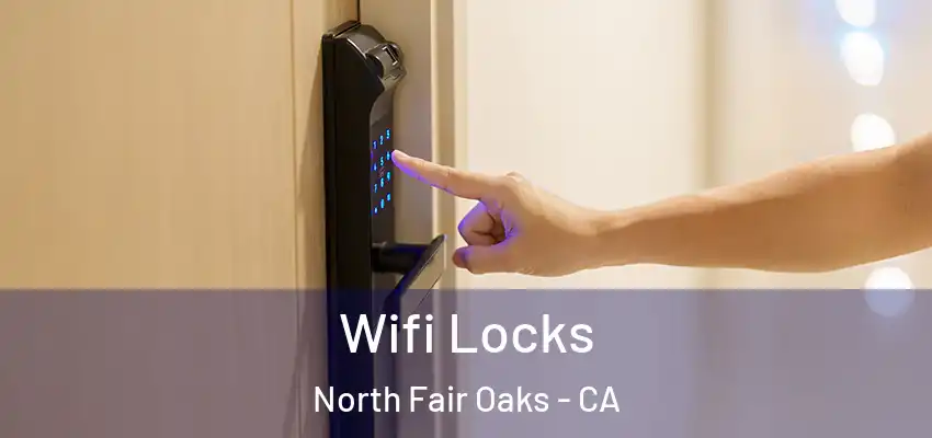 Wifi Locks North Fair Oaks - CA